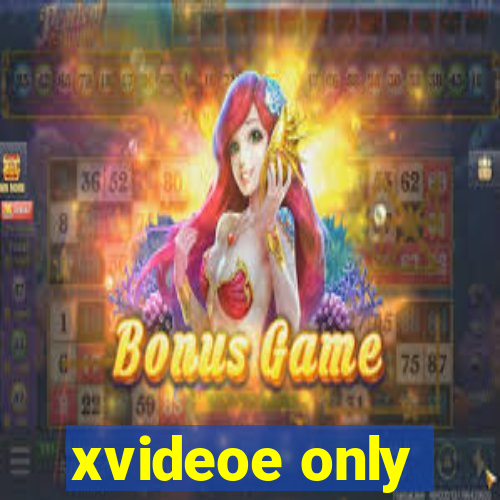 xvideoe only